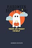  Halloween Recipe Book: Trick or Treat Yo\'self  6\" x 9\" cooking book