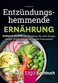Entzündungshemmende Ernährung - Das to go-Kochbuch: Einfache, alltagstaugliche Gerichte zum Mitnehmen für ein starkes Immunsystem, mehr Energie und weniger Schmerzen.DE