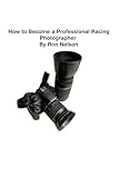 How to become a Professional Racing Photographer: Learn the techniques and methods to become a successful Motorports Photographer