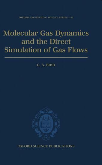 Molecular Gas Dynamics and the Direct Simulation of Gas Flows (Oxford Engineering Science Series)