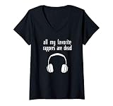 Womens Music Lovers Gift All My Favorite Rappers Are Dead Hip Hop V-Neck T-Shirt
