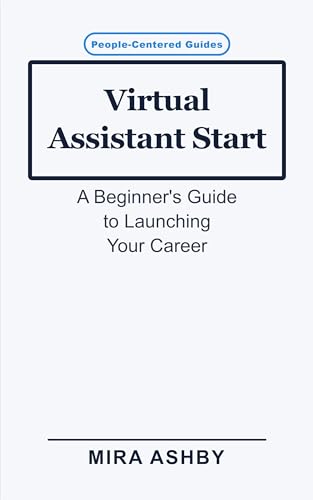 Virtual Assistant Start: A Beginner's Guide to Launching Your Career
