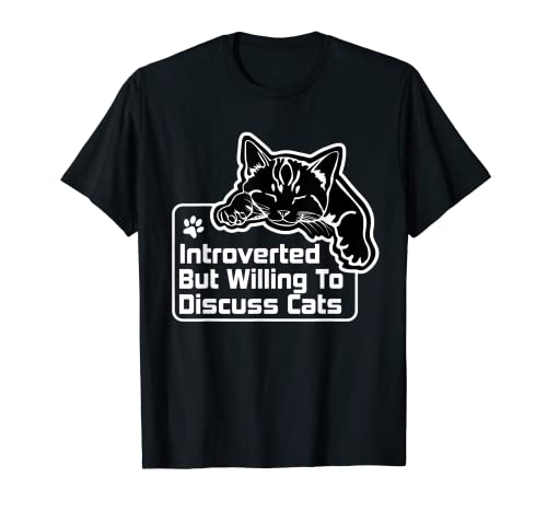 introverted But Willing To Discuss Cats introvertis amoureux des animaux T-Shirt
