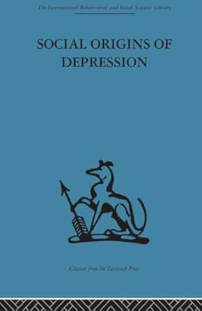 Social Origins of Depression: A study of psychiatric disorder in women: Volume 90 Social Origins of Depression: A study of psychiatric disorder in women: Volume 90 book cover