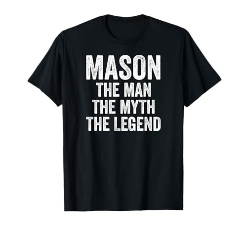 Mason The Man The Myth The Legend - Camiseta con nombre Camiseta