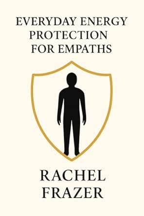 Everyday Energy Protection for Empaths: Simple Daily Rituals to Guard ...