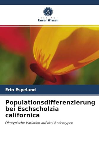 Populationsdifferenzierung bei Eschscholzia californica: Ökotypische Variation auf drei Bodentypen