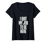 Womens I Quit My Job To Be Here Unemployed V-Neck T-Shirt