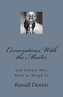 Coversations With the Master: and Others Who Wish to Weigh In 1484943619 Book Cover