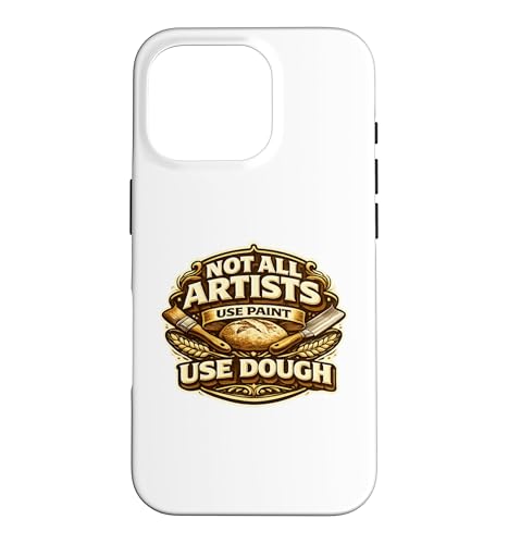 Not All Artists Use Sourdough Bread Baking Pun Baker �X�}�z�P�[�X iPhone 16 Pro �p