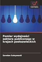 Pomiar wydajnosci sektora publicznego w krajach postsowieckich (Polish Edition) 6208868327 Book Cover