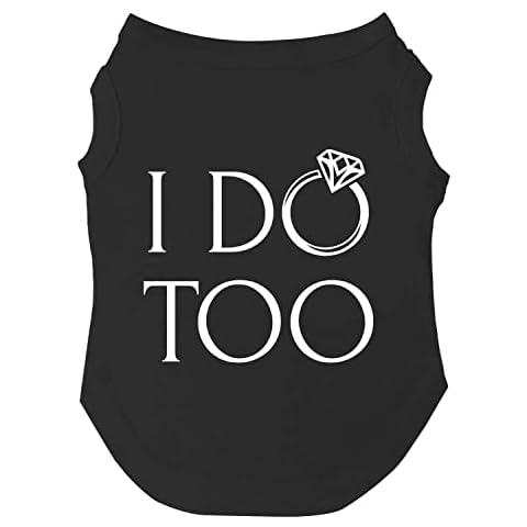 I Do Too! Dog Wedding Tee Shirt Cover