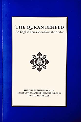 The Quran Beheld: An English Translation from the Arabic