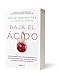 Baja el ácido: La sorprendente nueva ciencia del ácido úrico / Drop Acid: The Surprising New Science of Uric Acid (Spanish Edition)
