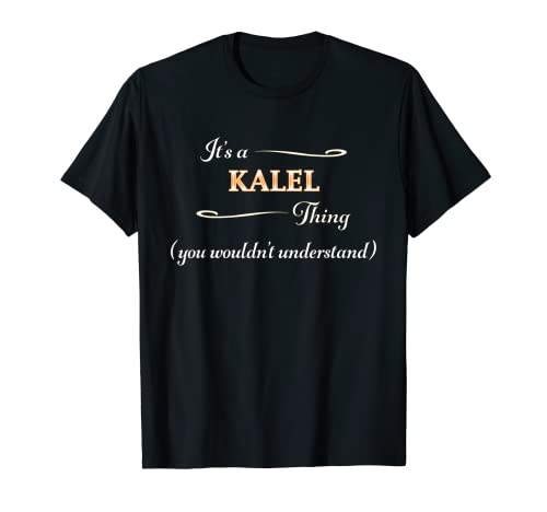 Es una cosa KALEL, no entenderías | Nombre Regalo - Camiseta