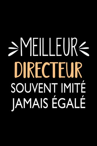 Meilleur directeur souvent imité jamais égalé: Carnet de notes Humour directeur, carnet de notes ligné, cadeau original drôle chef d'entreprise patron,...
