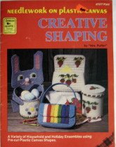 Unknown Binding Needlework on Plastic Canvas Creative Shaping (Household & Holiday Ensembles Using Pre-Cut Plastic Canvas Shapes, 7577) Book