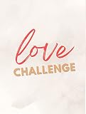 The Love Challenge: 100 Missioni e Sfide per Vivere Avventure Memorabili di Coppia | Lista di Cose da Fare in Coppia (Italian Edition)