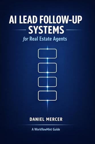 AI Lead Follow-Up Systems for Real Estate Agents: A 30-Day Workflow to Automate Client Communication, Improve Response Consistency, and Reduce Lost Opportunities