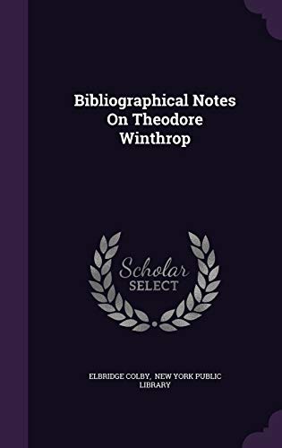 Bibliographical Notes on Theodore Winthrop 1342662652 Book Cover