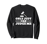 Only Judy Can Judge Me Sweatshirt
