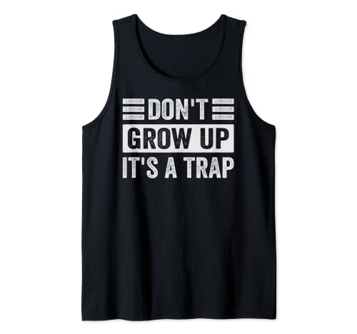 Don't Grow Up - It's A Trap - Funny Saying Quote Meme Débardeur