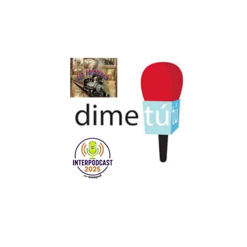 『Dime tu y Sin Fronteras en el interpodcast 2025』のカバーアート