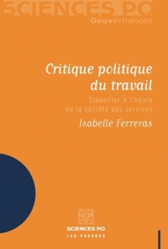 Critique politique du travail: Travailler à l'heure de la société des services