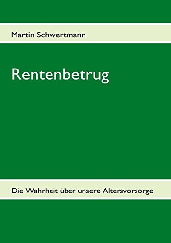Rentenbetrug: Die Wahrheit über unsere Altersvorsorge
