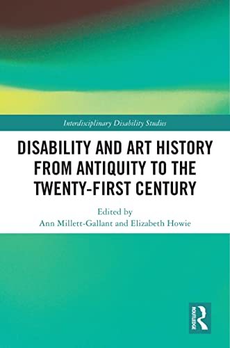 Disability and Art History : l'anthologie de référence en Interdisciplinary Disability Studies - 2