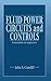 Fluid Power Circuits and Controls: Fundamentals and Applications (Mechanical and Aerospace Engineering Series)
