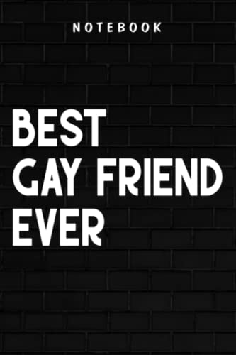 Gay Friend - Best Gay Friend Ever Family: Goal, Business,Daily Notepad for Men & Women Lined Paper, Work List, Planning, Gym
