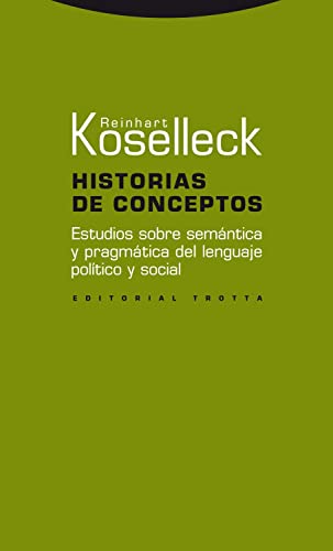 Historias De Conceptos. Estudios Sobre Semántica Y Pragmática Del Lenguaje Político Y Social (Estructuras y Procesos. Ciencias Sociales)