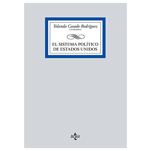 El sistema político de Estados Unidos (Derecho - Biblioteca Universitaria de Editorial Tecnos)