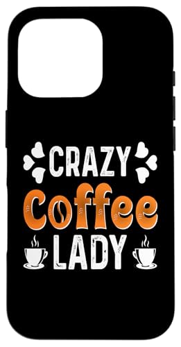 Crazy Coffee Lady Funny Women Mother's Day Coffee For Mom �X�}�z�P�[�X iPhone 16 Pro �p