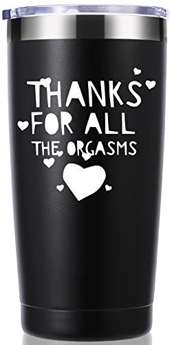 Thanks for All The Orgasams 20 OZ Tumbler.Valentines Day Gag Gifts.Dating,Anniversary,Birthday,Christmas Gifts