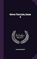 Never Too Late, Issue 4 1342494458 Book Cover