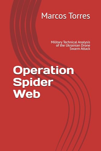 livre Operation Spider Web: Military Technical Analysis of the Ukrainian Drone Swarm Attack
