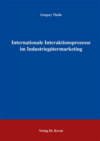 Internationale Interaktionsprozesse im Industriegütermarketing (MERKUR ...