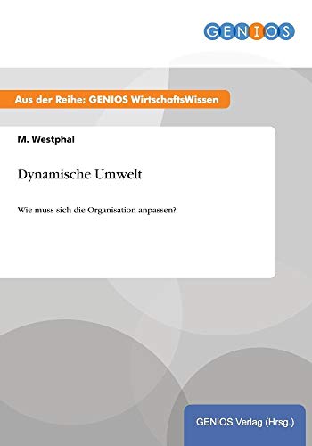 Dynamische Umwelt: Wie muss sich die Organisati... [German] 3737936994 Book Cover