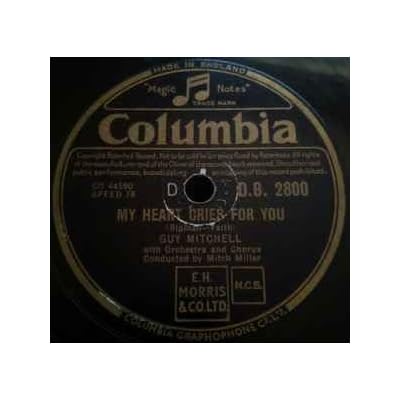Guy Mitchell &lrm;&ndash; My Heart Cries For You / Me And My Imagination. Label: Columbia &lrm;&ndash; D.B. 2800 Format: Shellac, 10", 78 RPM