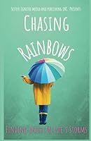 Chasing Rainbows: Finding Beauty in Life's Storms 1990533299 Book Cover