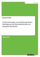Untersuchungen zur Ausführung Fester Fahrbahnen auf Eisenbahnbrücken in integraler Bauweise 3656920281 Book Cover