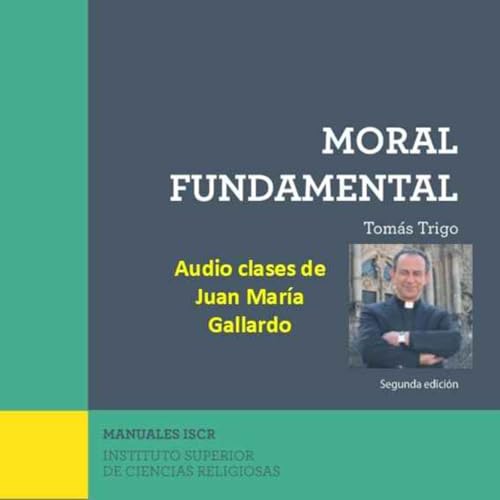 Couverture de Moral Fundamental. Audioclases de Juan Mar&iacute;a Gallardo