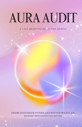 Aura Audit: A 7-Day Archetype Reflection Journal