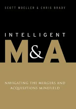 Intelligent M&A: Navigating the Mergers and Acquisitions Minefield-Wow! eBook