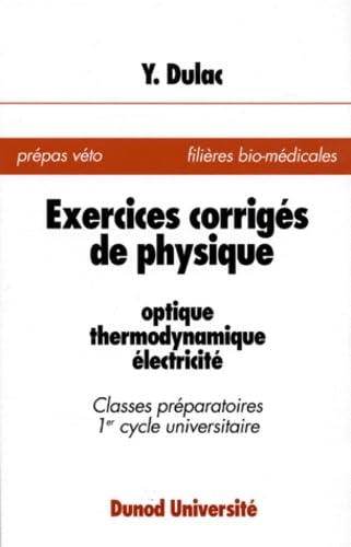 Exercices Corriges De Physique. Optique, Thermodynamique, Electricite