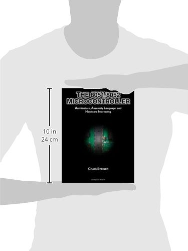 The 8051/8052 Microcontroller: Architecture, Assembly Language, and Hardware Interfacing
