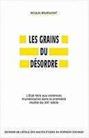 Les grains du désordre. l'etat face aux violences dans la premieres moitie du 19e siecle 2713214025 Book Cover