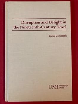 Hardcover Disruption and Delight in the Nineteenth-Century Novel (Nineteenth-Century Studies) Book